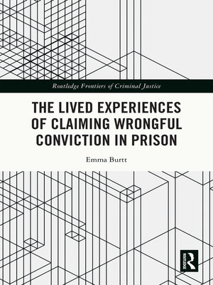 cover image of The Lived Experiences of Claiming Wrongful Conviction in Prison